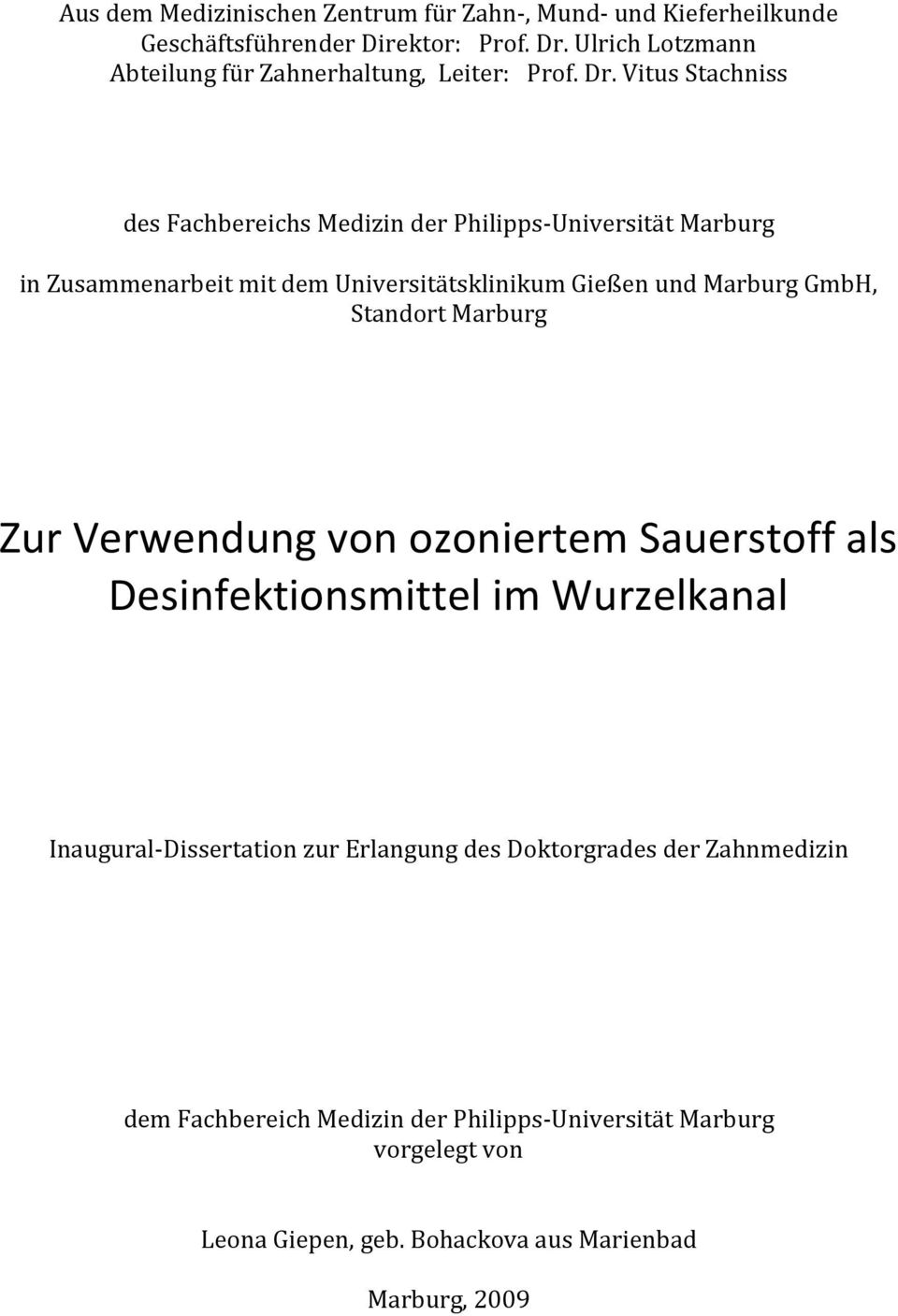 Vitus Stachniss des Fachbereichs Medizin der Philipps-Universität Marburg in Zusammenarbeit mit dem Universitätsklinikum Gießen und Marburg GmbH,
