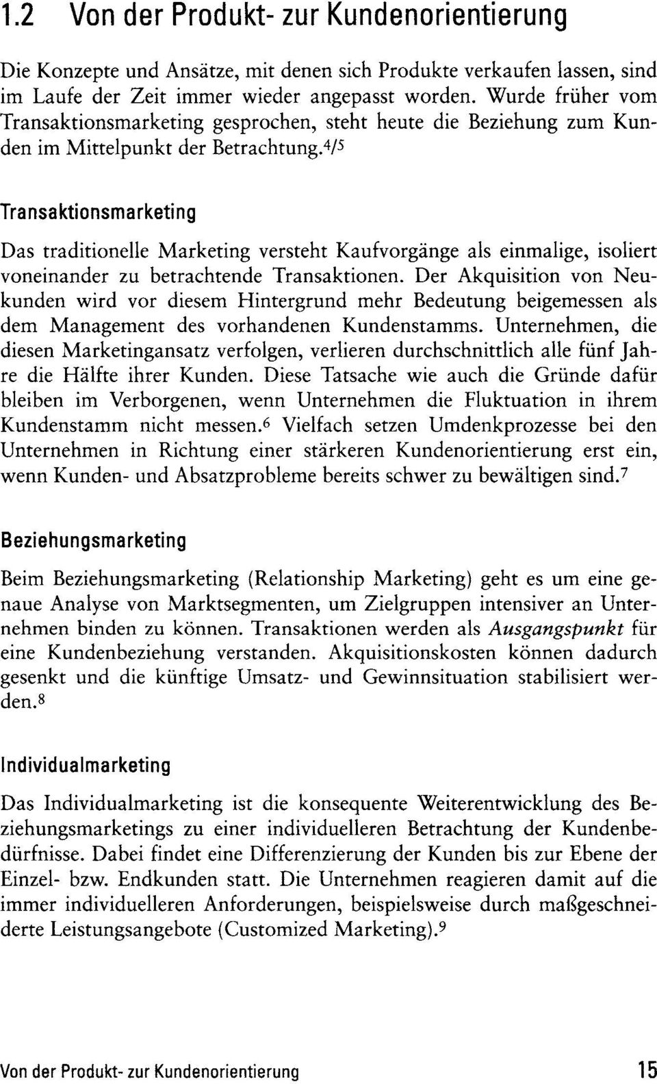 4/5 Transaktionsmarketing Das traditionelle Marketing versteht Kaufvorgange als einmaiige, isoliert voneinander zu betrachtende Transaktionen.