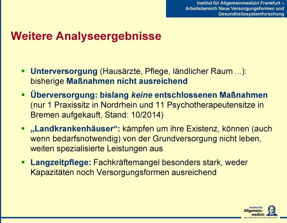 11 Psychotherapeutensitze in Bremen aufgekauft, Stand: 10/2014) Landkrankenhäuser : kämpfen um ihre Existenz, können (auch wenn
