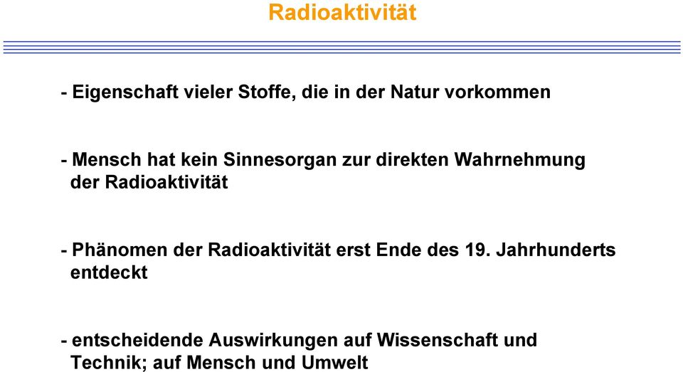 Phänomen der Radioaktivität erst Ende des 19.