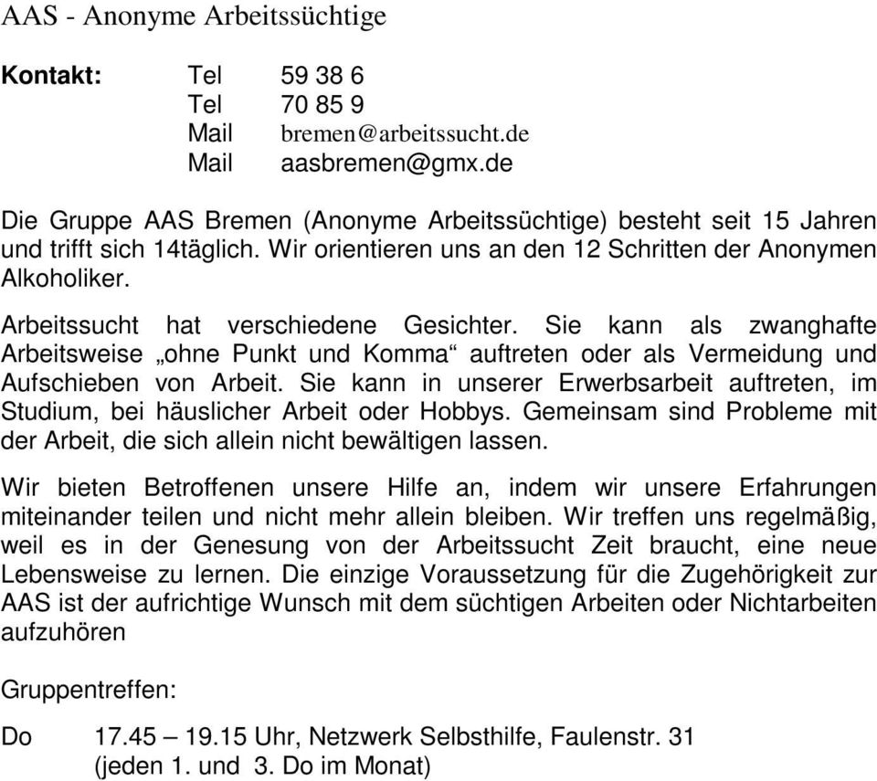 Arbeitssucht hat verschiedene Gesichter. Sie kann als zwanghafte Arbeitsweise ohne Punkt und Komma auftreten oder als Vermeidung und Aufschieben von Arbeit.