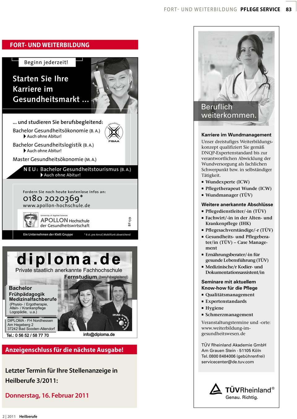 apollon-hochschule.de Ein Unternehmen der Klett Gruppe Anzeigenschluss für die nächste Ausgabe! Letzter Termin für Ihre Stellenanzeige in Heilberufe 3/2011: BF139 * 6 ct.