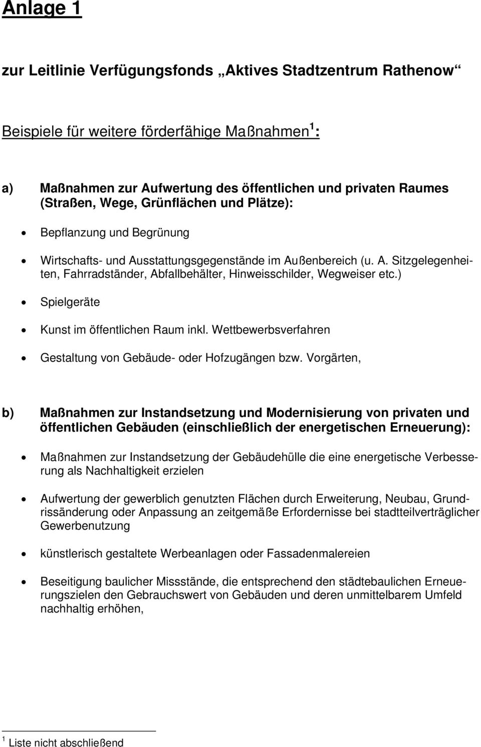 ) Spielgeräte Kunst im öffentlichen Raum inkl. Wettbewerbsverfahren Gestaltung von Gebäude- oder Hofzugängen bzw.