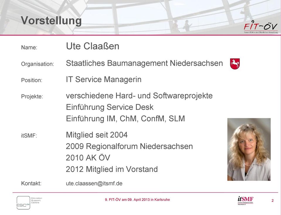 Desk Einführung IM, ChM, ConfM, SLM itsmf: Mitglied seit 2004 2009 Regionalforum Niedersachsen