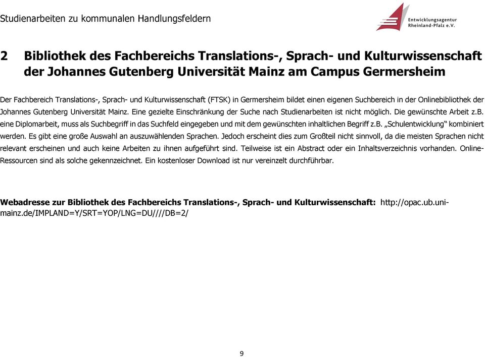 Eine gezielte Einschränkung der Suche nach Studienarbeiten ist nicht möglich. Die gewünschte Arbeit z.b. eine Diplomarbeit, muss als Suchbegriff in das Suchfeld eingegeben und mit dem gewünschten inhaltlichen Begriff z.