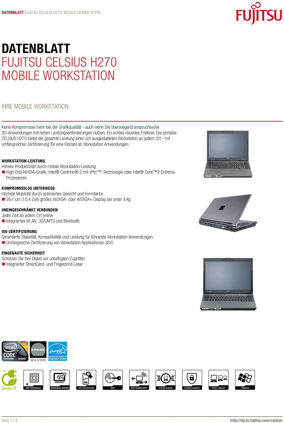 Die portable CELSIUS H270 bietet die gesamte Leistung einer voll ausgestatteten Workstation an jedem Ort - mit umfangreicher Zertifizierung für eine Vielzahl an Workstation Anwendungen.