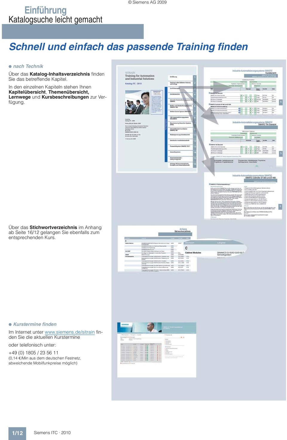 Über das Stichwortverzeichnis im Anhang ab Seite 16/12 gelangen Sie ebenfalls zum entsprechenden Kurs. Kurstermine finden Im Internet unter www.siemens.