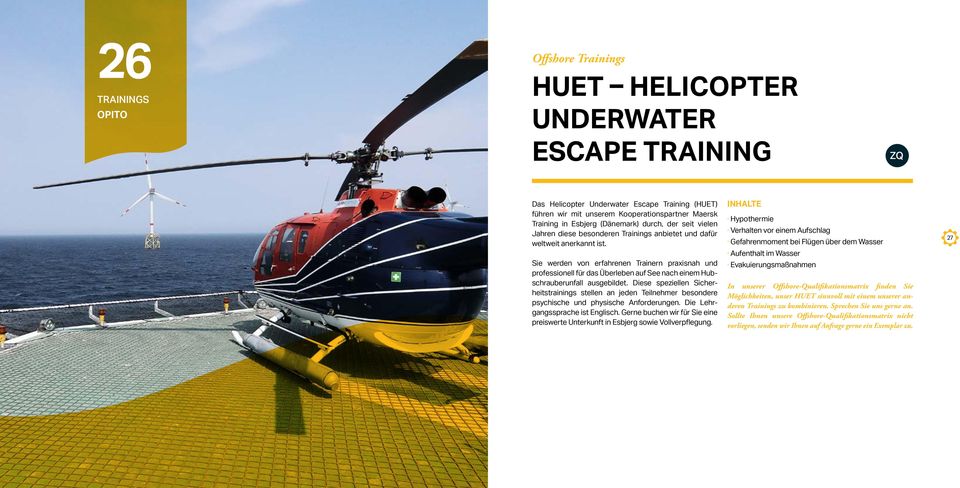 Sie werden von erfahrenen Trainern praxisnah und professionell für das Überleben auf See nach einem Hubschrauberunfall ausgebildet.
