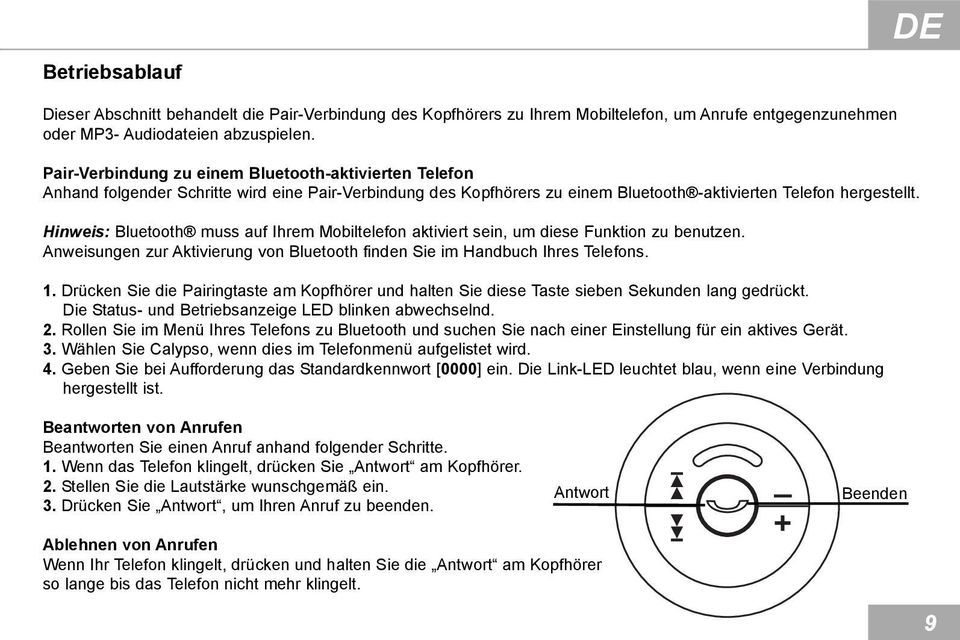 Hinweis: Bluetooth muss auf Ihrem Mobiltelefon aktiviert sein, um diese Funktion zu benutzen. Anweisungen zur Aktivierung von Bluetooth finden Sie im Handbuch Ihres Telefons. 1.