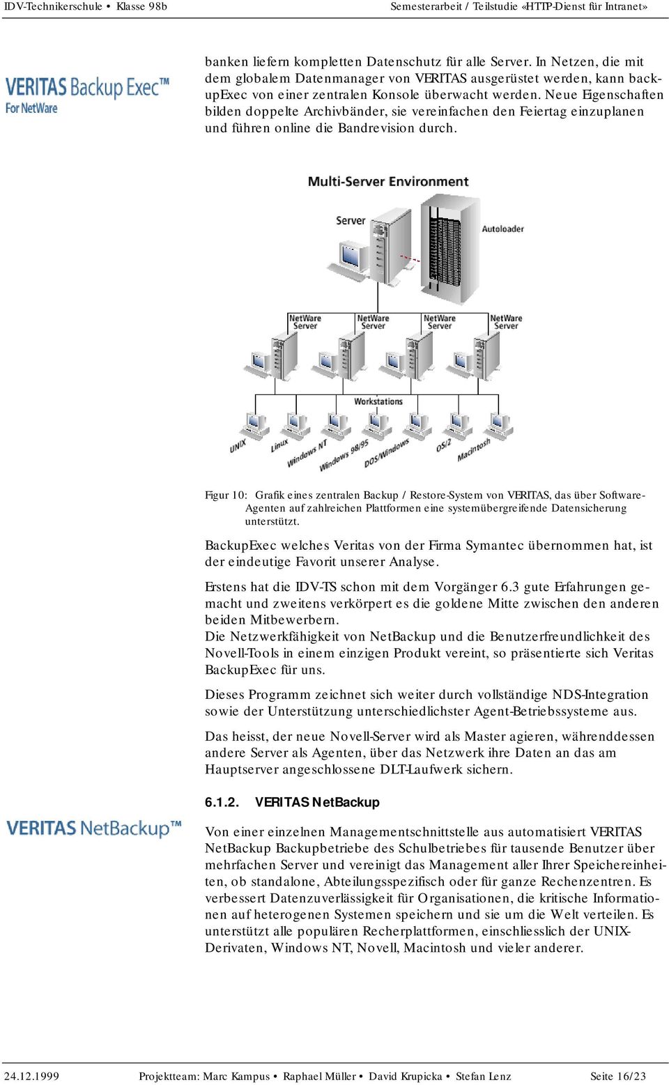 Figur 10: Grafik eines zentralen Backup / Restore-System von VERITAS, das über Software- Agenten auf zahlreichen Plattformen eine systemübergreifende Datensicherung unterstützt.