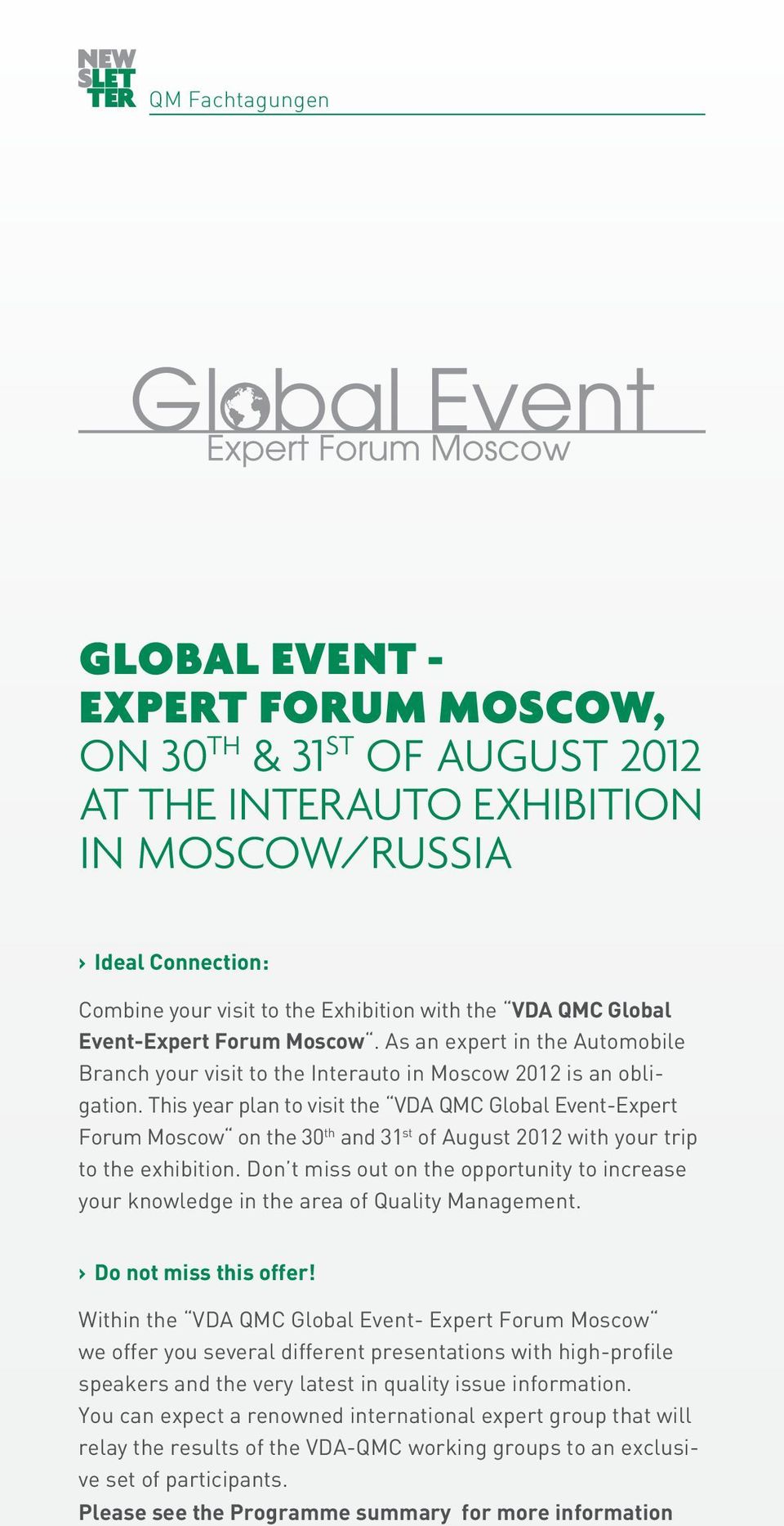 This year plan to visit the VDA QMC Global Event-Expert Forum Moscow on the 30 th and 31 st of August 2012 with your trip to the exhibition.