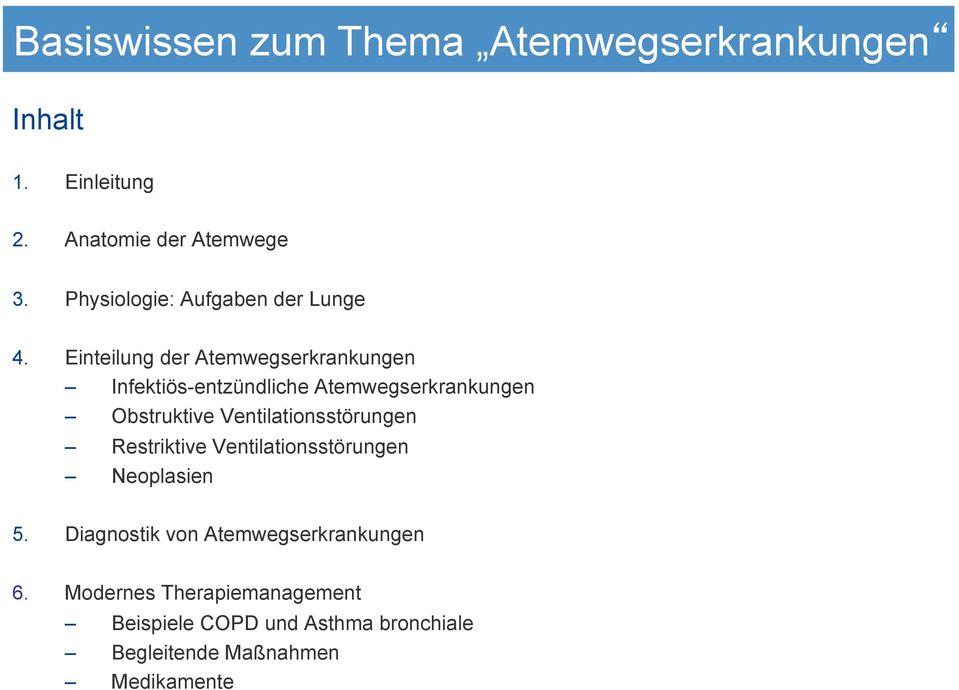 Obstruktive Ventilationsstörungen! Restriktive Ventilationsstörungen! Neoplasien 5.