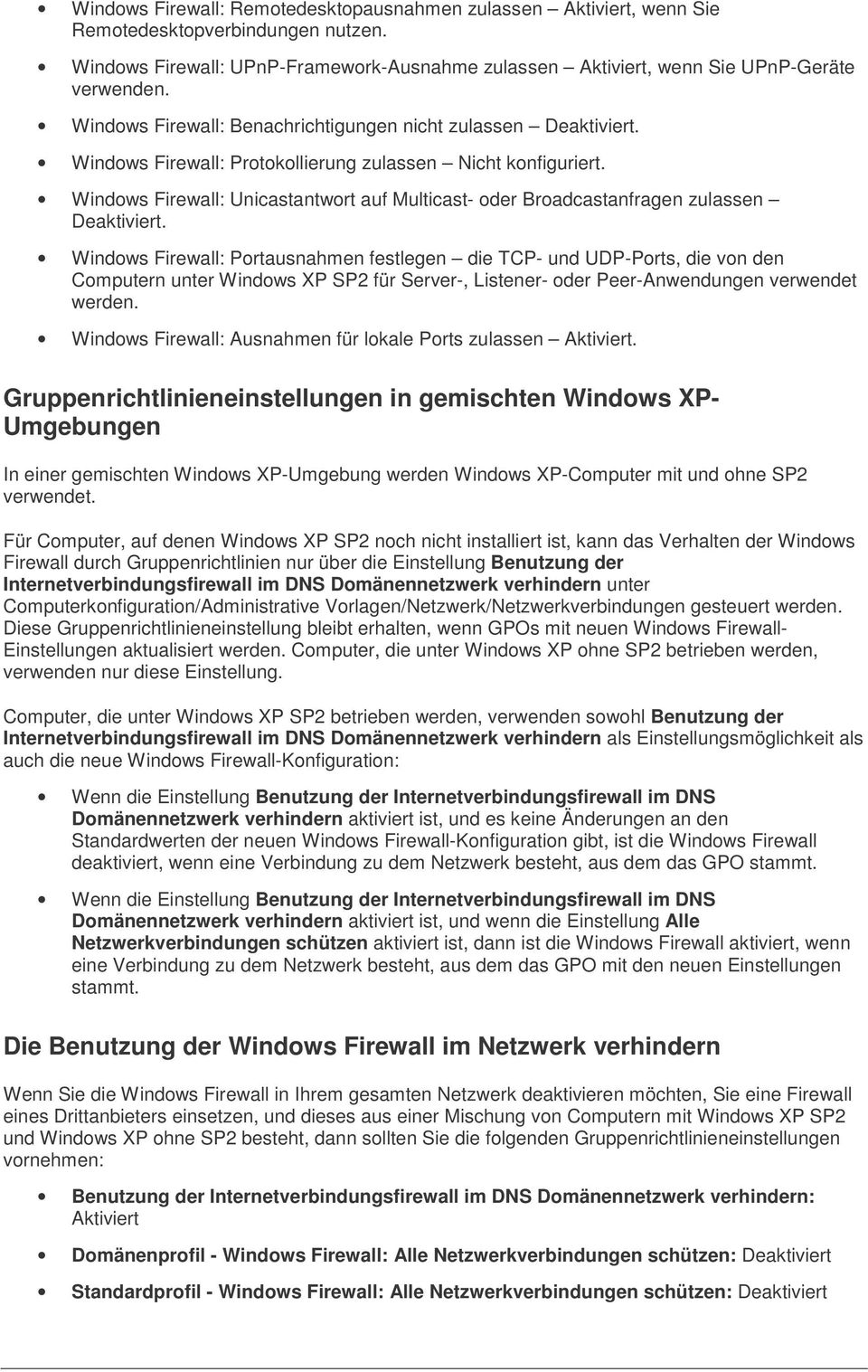 Windows Firewall: Unicastantwort auf Multicast- oder Broadcastanfragen zulassen Deaktiviert.