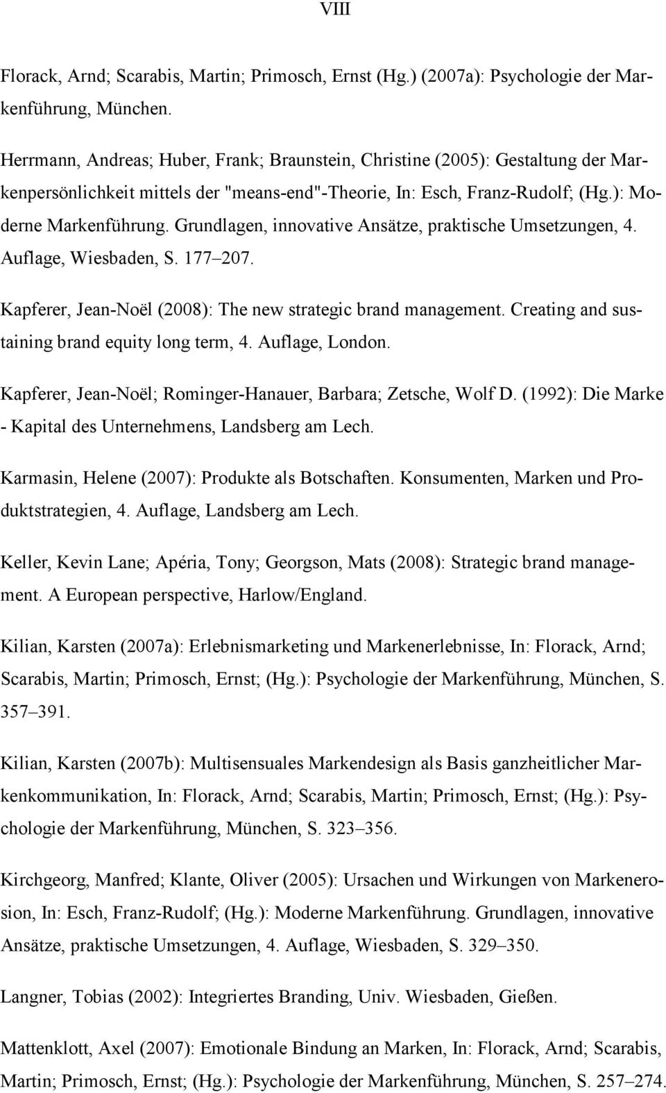 Grundlagen, innovative Ansätze, praktische Umsetzungen, 4. Auflage, Wiesbaden, S. 177 207. Kapferer, Jean-Noël (2008): The new strategic brand management.