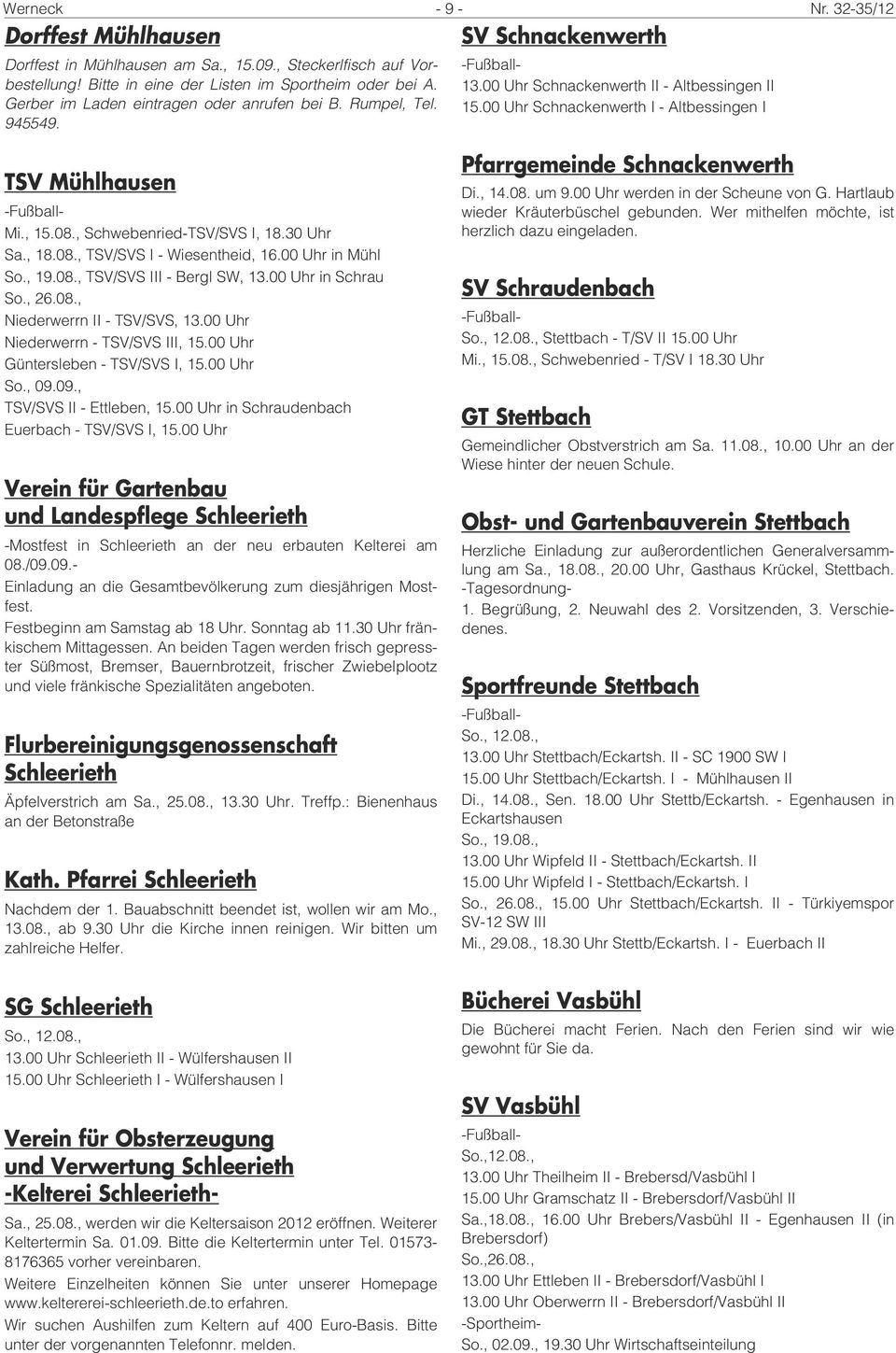 08., Schwebenried-TSV/SVS I, 18.30 Uhr Sa., 18.08., TSV/SVS I - Wiesentheid, 16.00 Uhr in Mühl So., 19.08., TSV/SVS III - Bergl SW, 13.00 Uhr in Schrau So., 26.08., Niederwerrn II - TSV/SVS, 13.