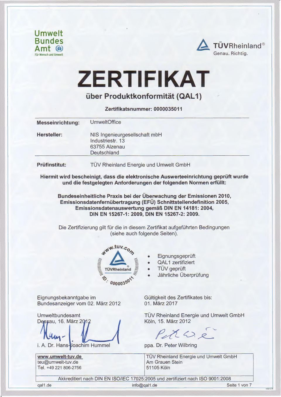 13 63755 Alzenau Deutschland TÜV Rheinland Energie und Umwelt GmbH Hiermit wird bescheinigt, dass die elektronische Auswerteeinrichtung geprüft wurde und die festgelegten Anforderungen der folgenden