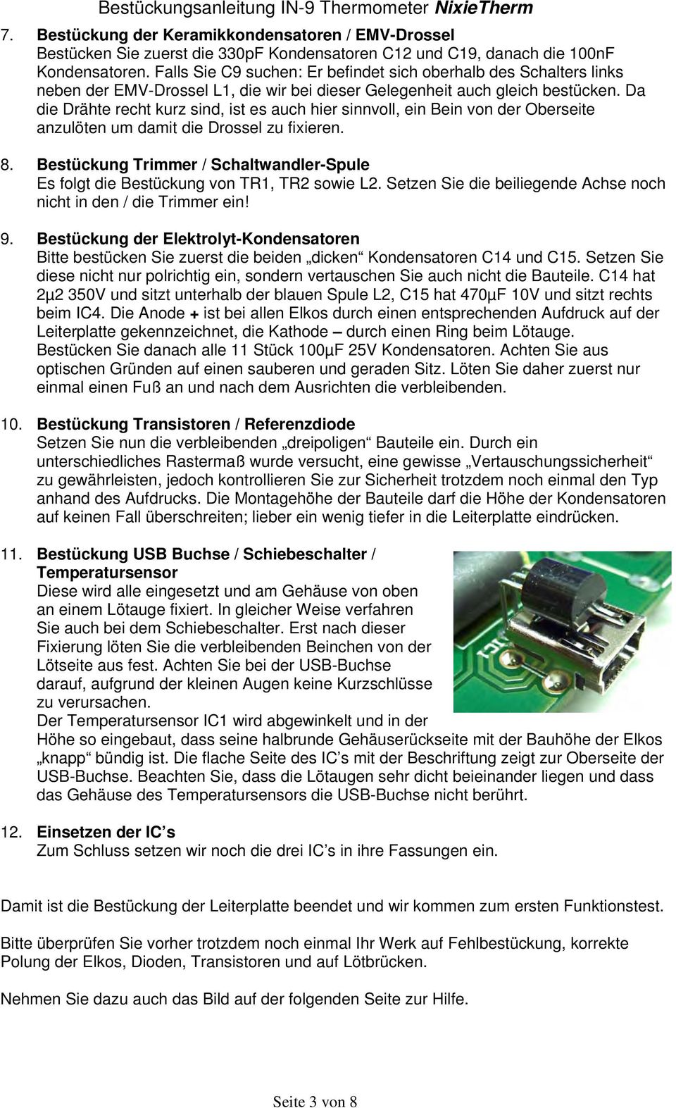 Da die Drähte recht kurz sind, ist es auch hier sinnvoll, ein Bein von der Oberseite anzulöten um damit die Drossel zu fixieren. 8.