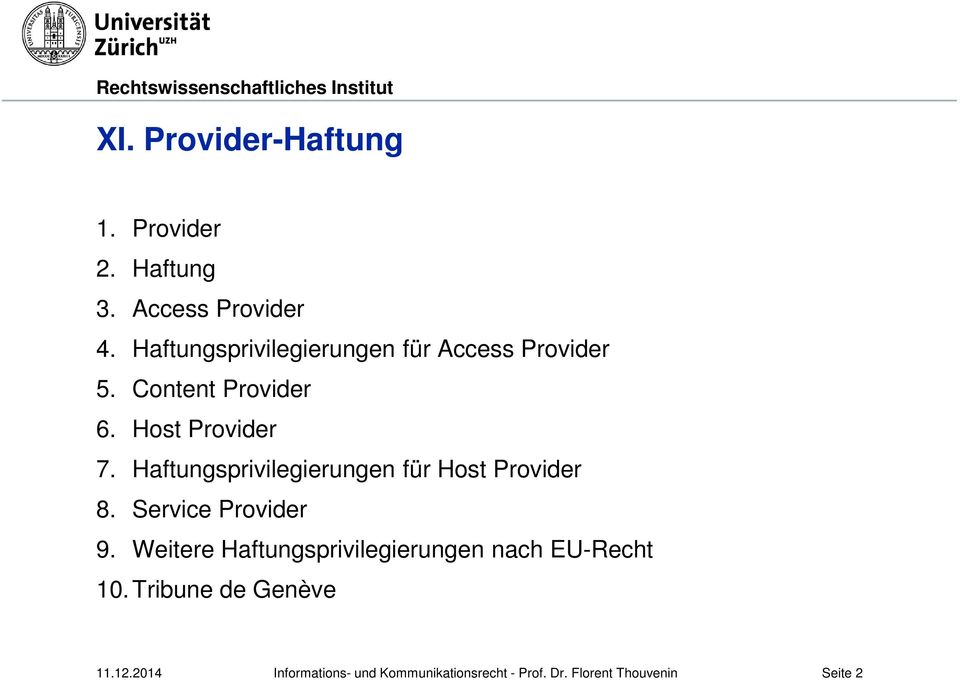 Host Provider 7. Haftungsprivilegierungen für Host Provider 8.