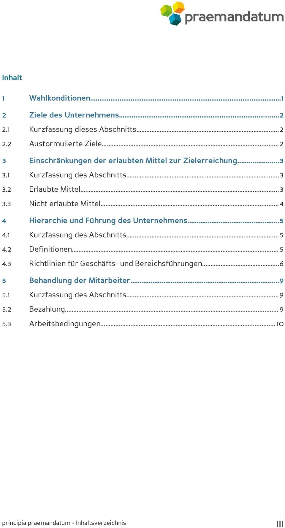 3 Nicht erlaubte Mittel...4 4 Hierarchie und Führung des Unternehmens...5 4.1 Kurzfassung des Abschnitts...5 4.2 Definitionen... 5 4.