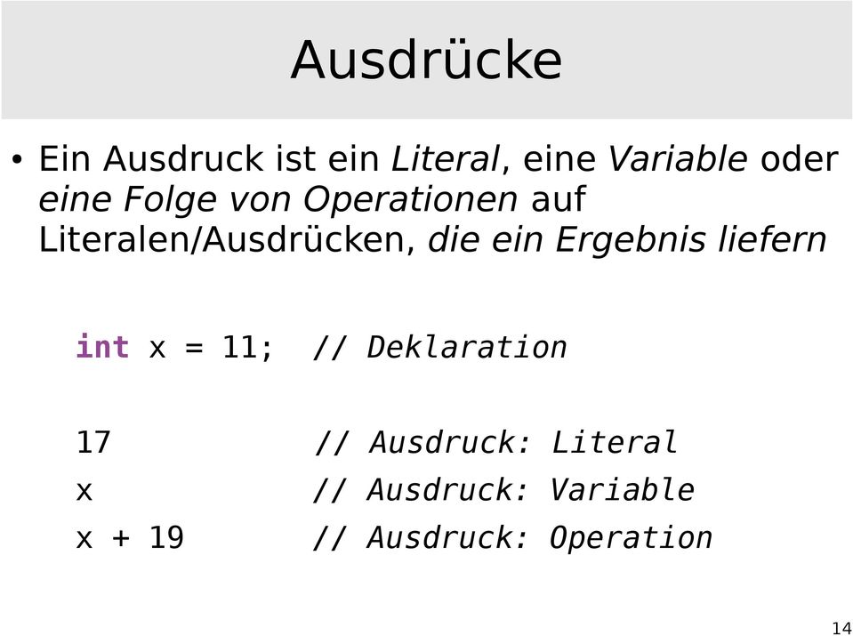 Ergebnis liefern int x = 11; // Deklaration 17 // Ausdruck: