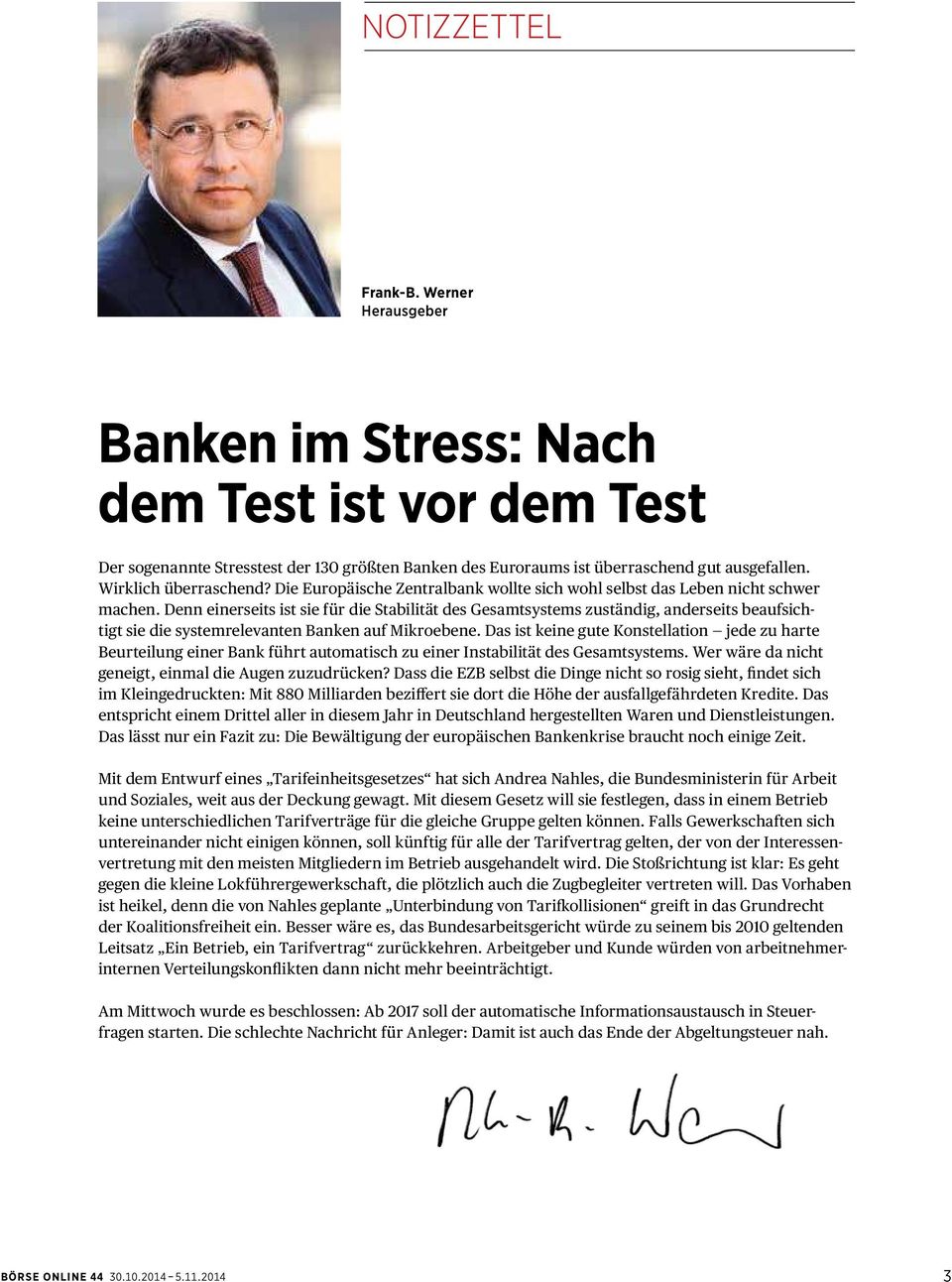 Denn einerseits ist sie für die Stabilität des Gesamtsystems zuständig, anderseits beaufsichtigt sie die systemrelevanten Banken auf Mikroebene.