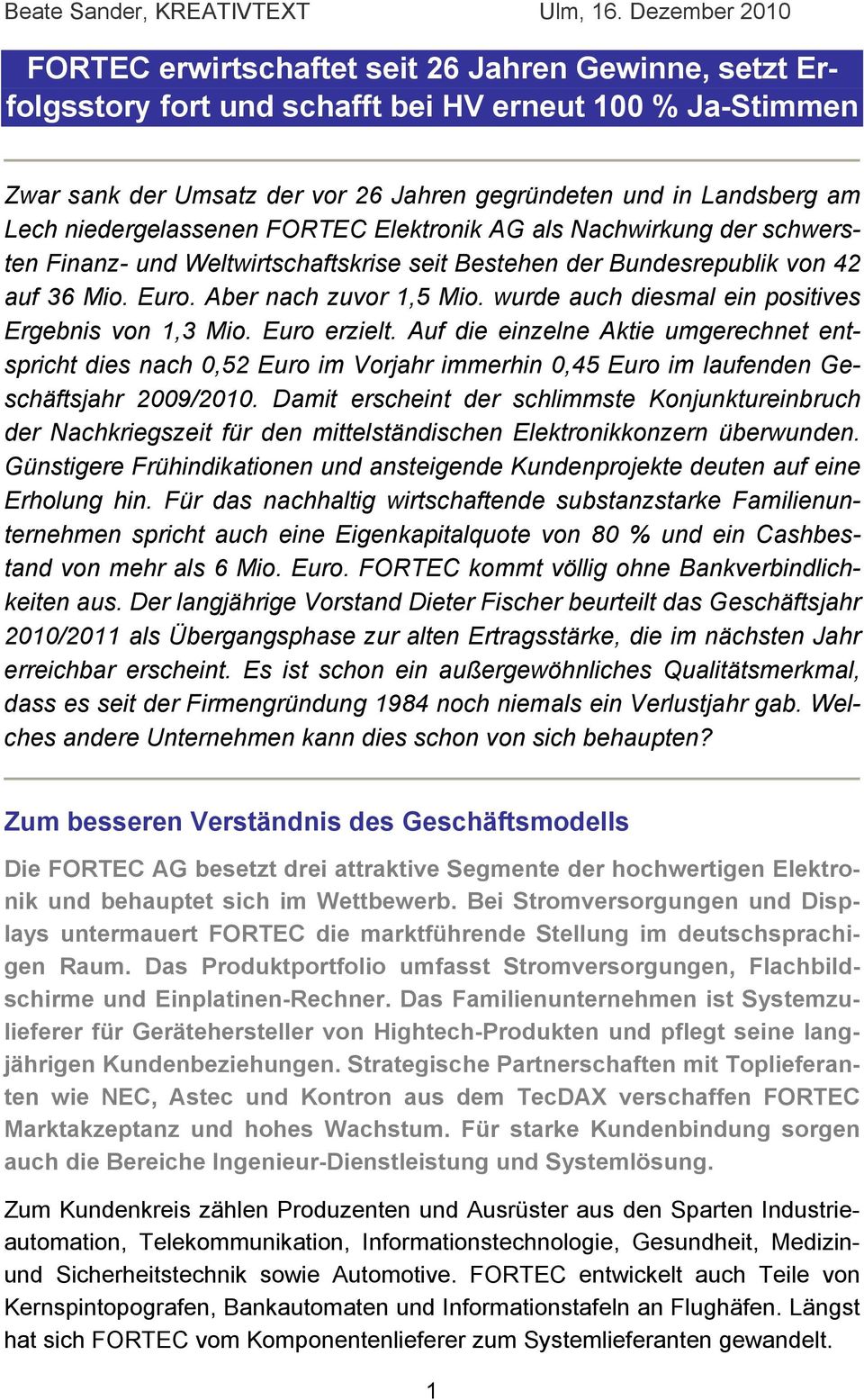 Lech niedergelassenen FORTEC Elektronik AG als Nachwirkung der schwersten Finanz- und Weltwirtschaftskrise seit Bestehen der Bundesrepublik von 42 auf 36 Mio. Euro. Aber nach zuvor 1,5 Mio.