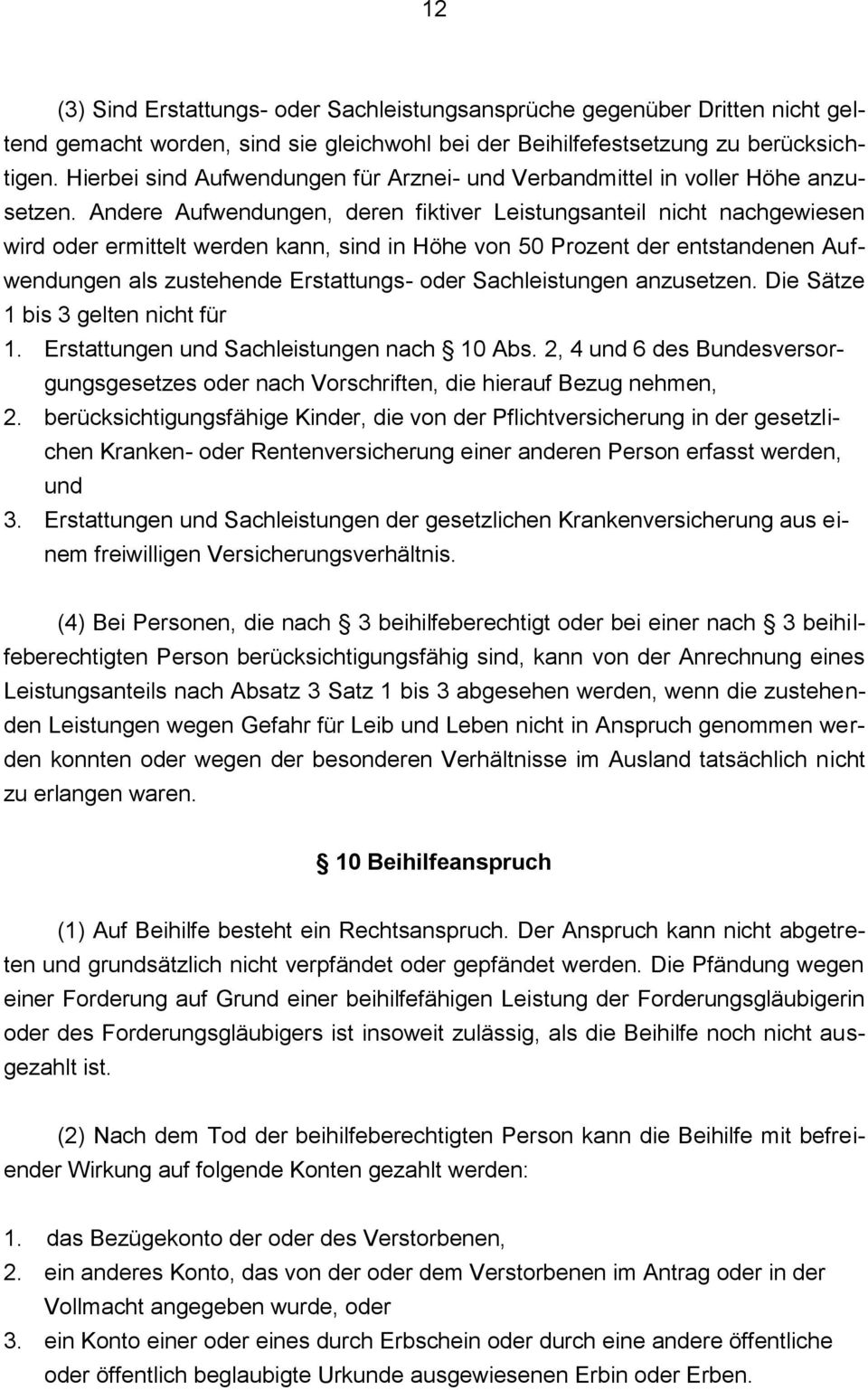 Andere Aufwendungen, deren fiktiver Leistungsanteil nicht nachgewiesen wird oder ermittelt werden kann, sind in Höhe von 50 Prozent der entstandenen Aufwendungen als zustehende Erstattungs- oder