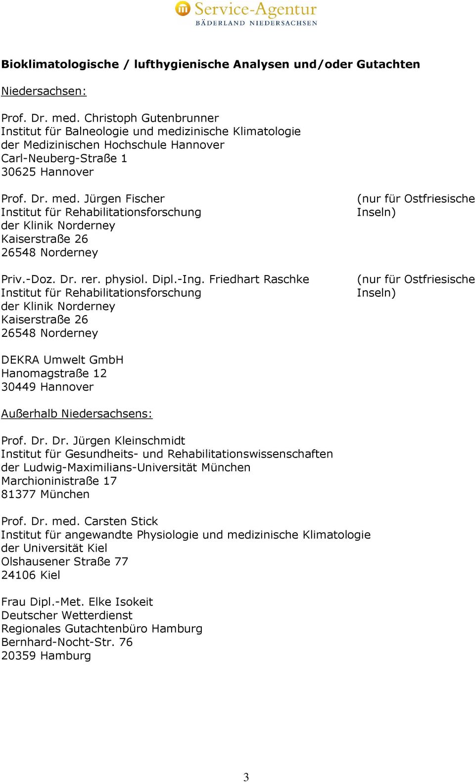 Carsten Stick Institut für angewandte Physiologie und medizinische Klimatologie der Universität Kiel Olshausener