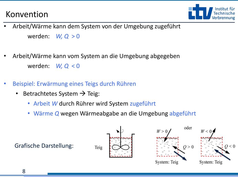 Erwärmung eines Teigs durch Rühren Betrachtetes System Teig: Arbeit W durch Rührer