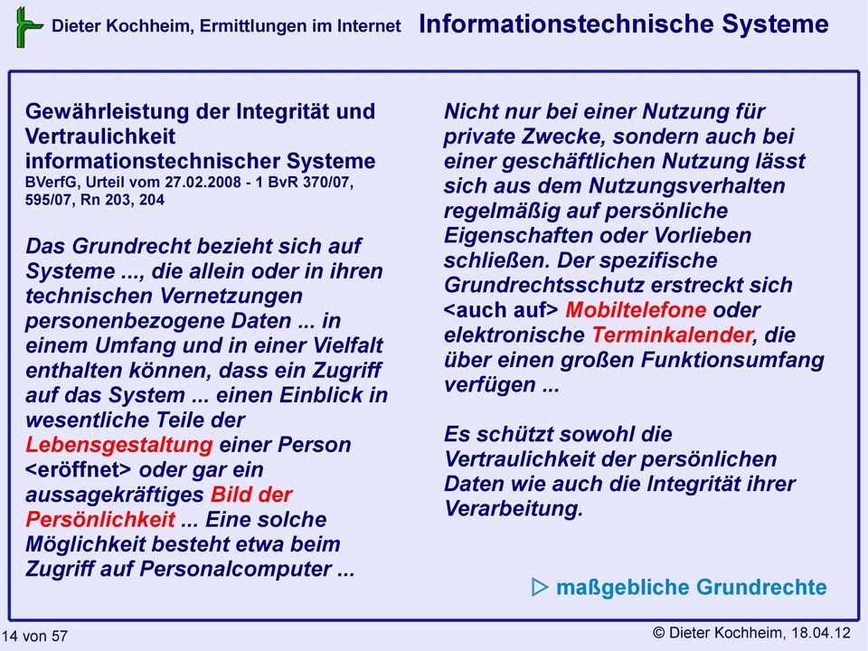 .. in einem Umfang und in einer Vielfalt enthalten können, dass ein Zugriff auf das System.