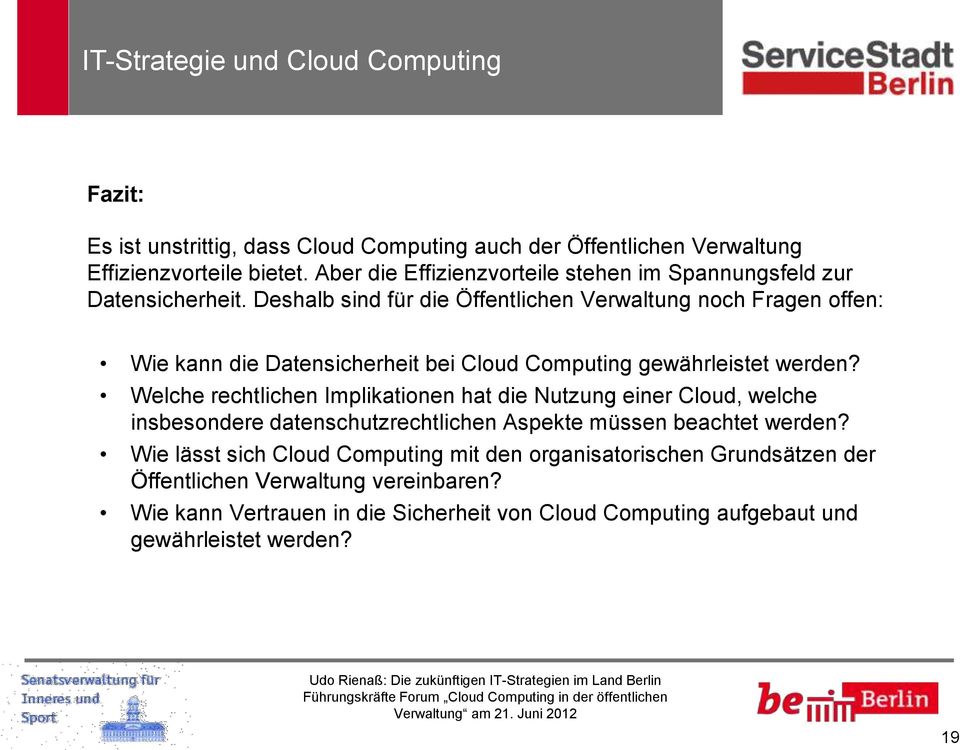 Deshalb sind für die Öffentlichen Verwaltung noch Fragen offen: Wie kann die Datensicherheit bei Cloud Computing gewährleistet werden?