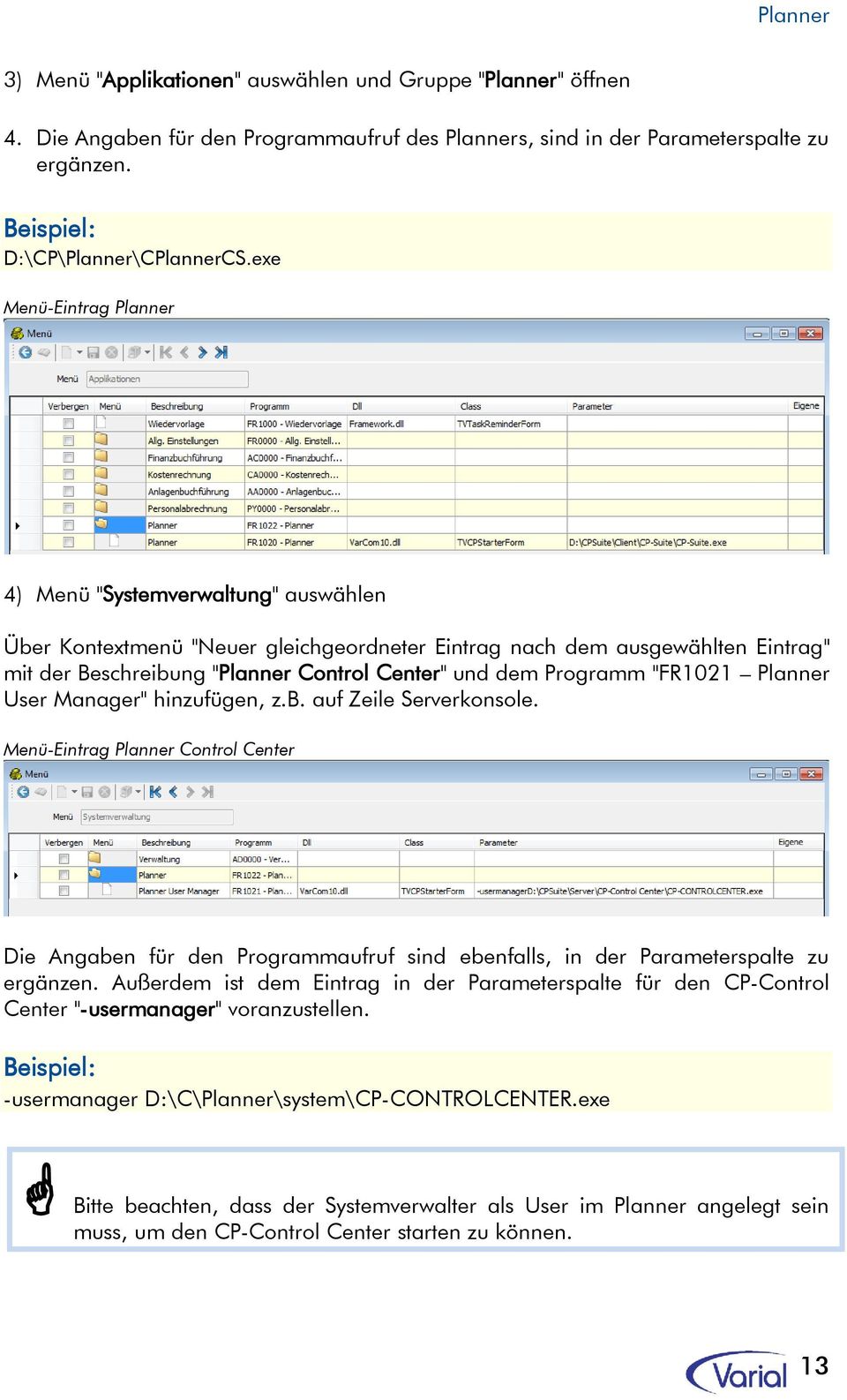 Programm "FR1021 Planner User Manager" hinzufügen, z.b. auf Zeile Serverkonsole.