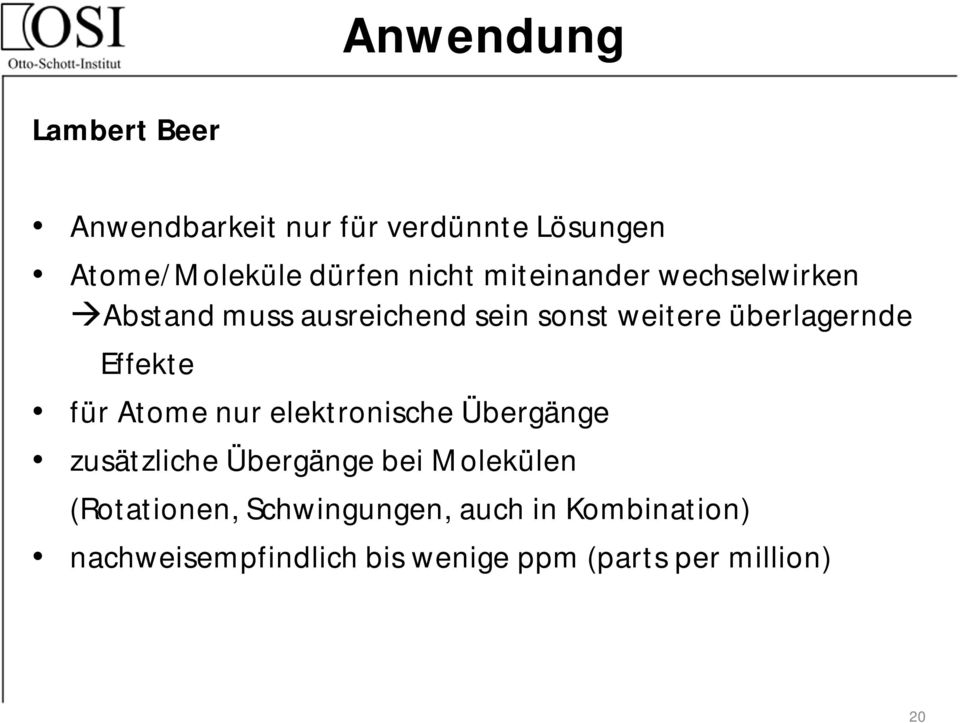 Effekte für Atome nur elektronische Übergänge zusätzliche Übergänge bei Molekülen