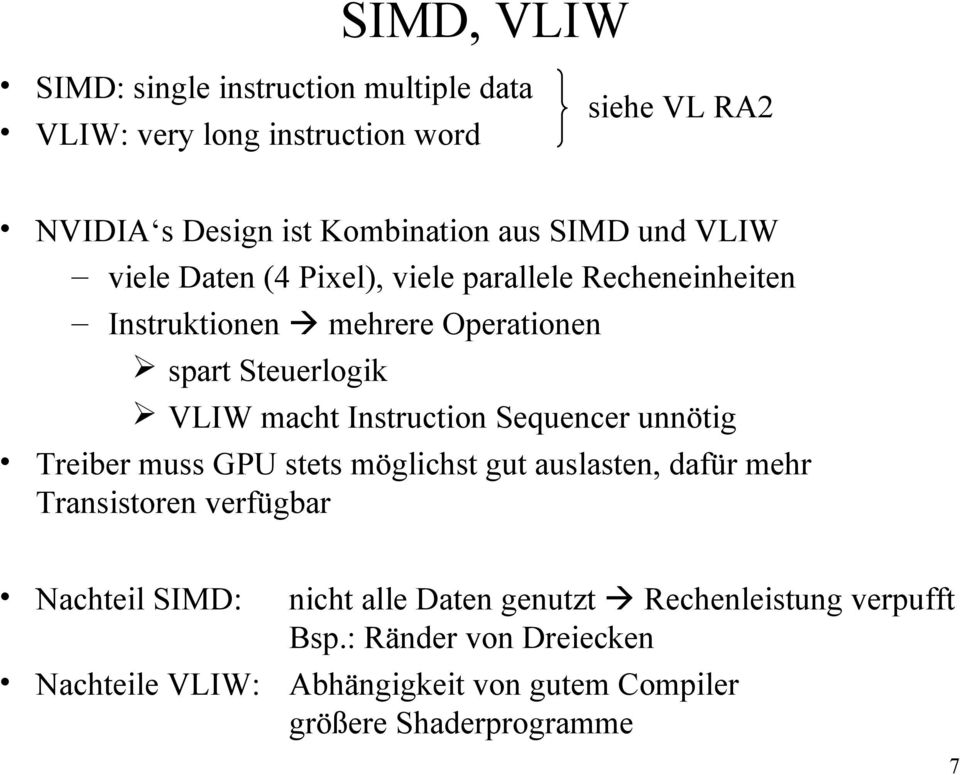 Instruction Sequencer unnötig Treiber muss GPU stets möglichst gut auslasten, dafür mehr Transistoren verfügbar Nachteil SIMD: nicht