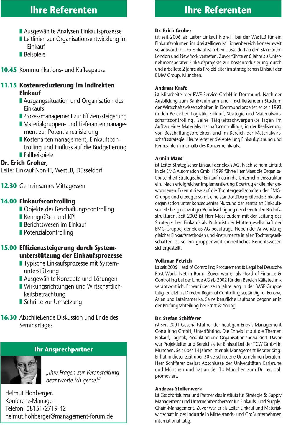 Potentialrealisierung Kostenartenmanagement, Einkaufscontrolling und Einfluss auf die Budgetierung Fallbeispiele Dr. Erich Groher, Leiter Einkauf Non-IT, WestLB, Düsseldorf 12.