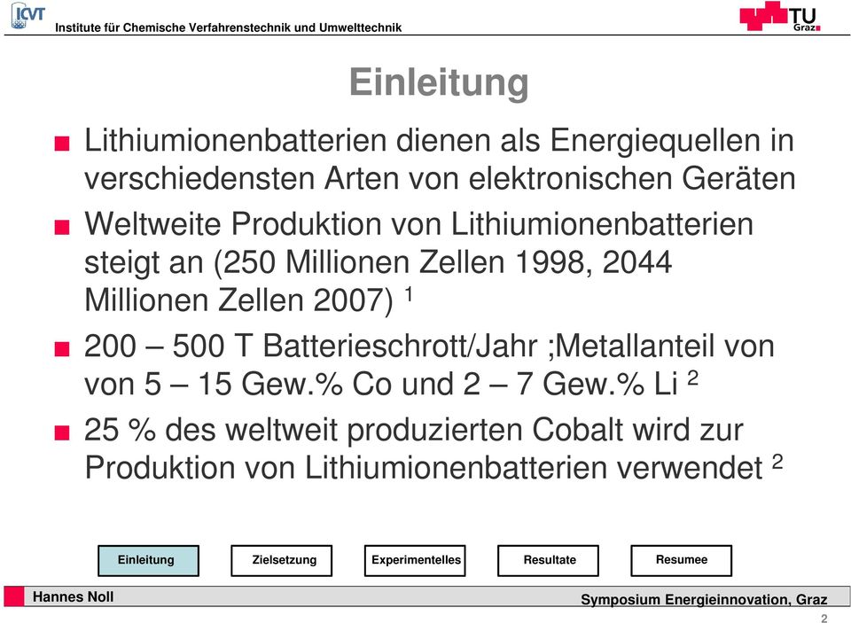 Millionen Zellen 2007) 1 200 500 T Batterieschrott/Jahr ;Metallanteil von von 5 15 Gew.