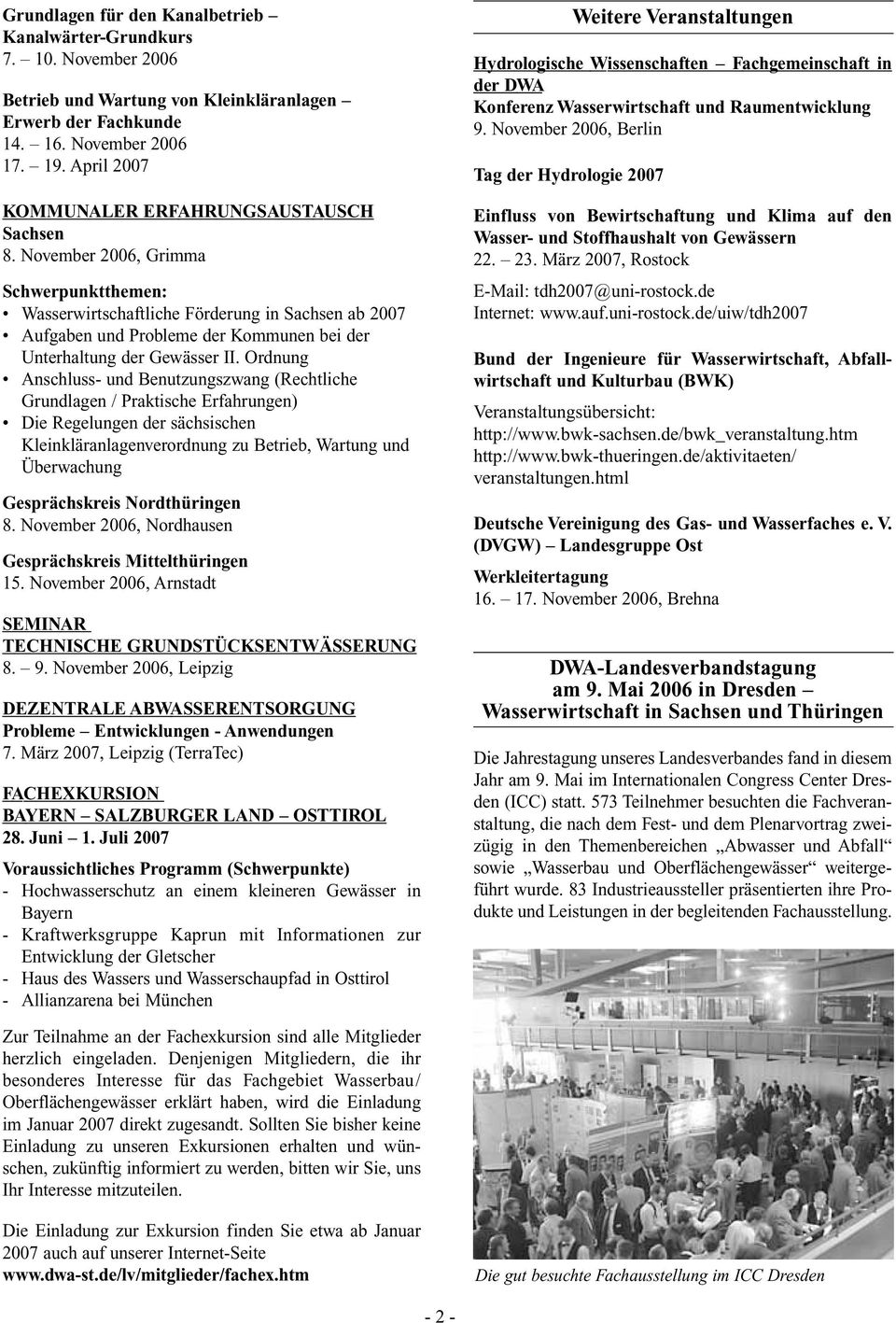 November 2006, Grimma Schwerpunktthemen: Wasserwirtschaftliche Förderung in Sachsen ab 2007 Aufgaben und Probleme der Kommunen bei der Unterhaltung der Gewässer II.