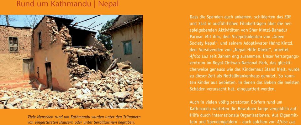 Mit ihm, dem Vizepräsidenten von Green Society Nepal, und seinem Adoptivvater Heinz Kintzl, dem Vorsitzenden von Nepal-Hilfe Direkt, arbeitet Africa Luz seit Jahren eng zusammen.