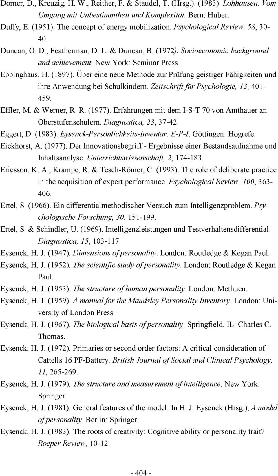 Über eine neue Methode zur Prüfung geistiger Fähigkeiten und ihre Anwendung bei Schulkindern. Zeitschrift für Psychologie, 13, 401-459. Effler, M. & Werner, R. R. (1977).