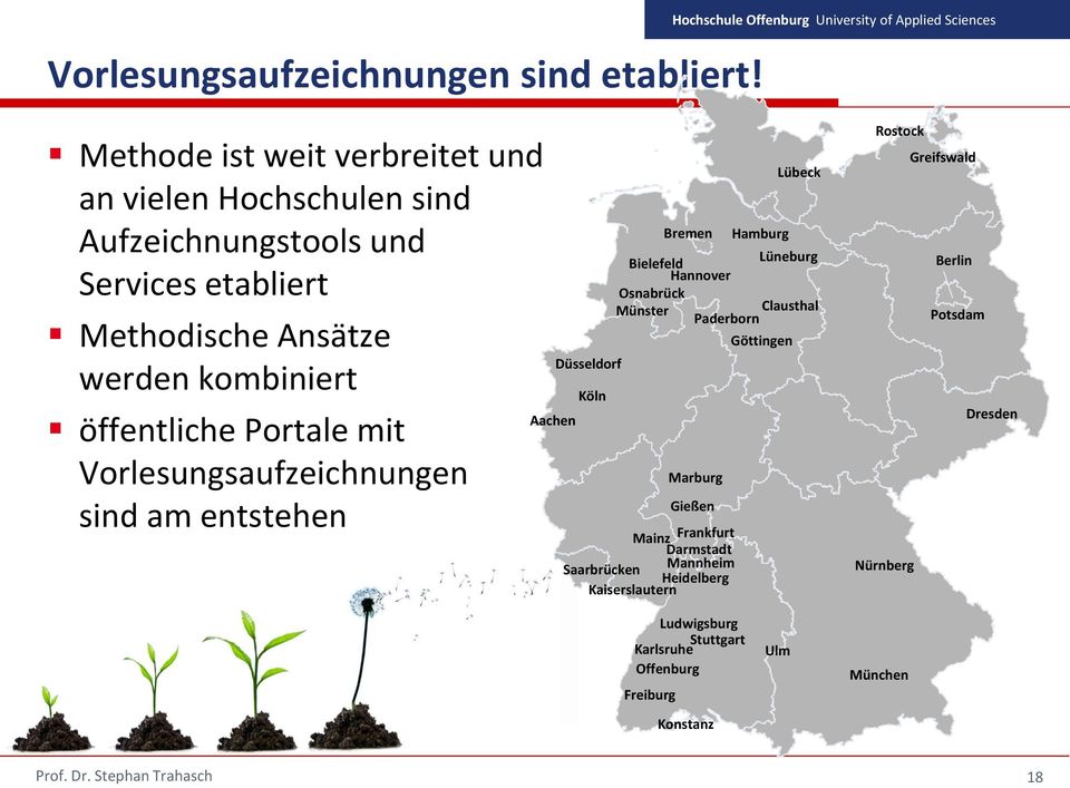 öffentliche Portale mit Vorlesungsaufzeichnungen sind am entstehen Aachen Düsseldorf Köln Bremen Mainz Frankfurt Darmstadt Saarbrücken Mannheim