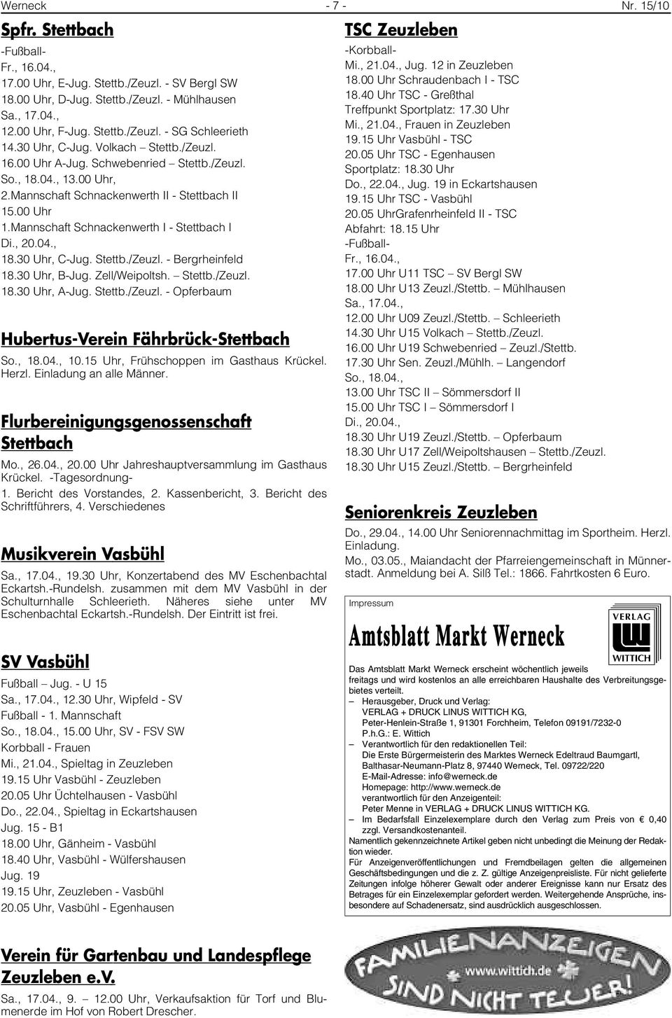 Mannschaft Schnackenwerth I - Stettbach I Di., 20.04., 18.30 Uhr, C-Jug. Stettb./Zeuzl. - Bergrheinfeld 18.30 Uhr, B-Jug. Zell/Weipoltsh. Stettb./Zeuzl. 18.30 Uhr, A-Jug. Stettb./Zeuzl. - Opferbaum Hubertus-Verein Fährbrück-Stettbach So.