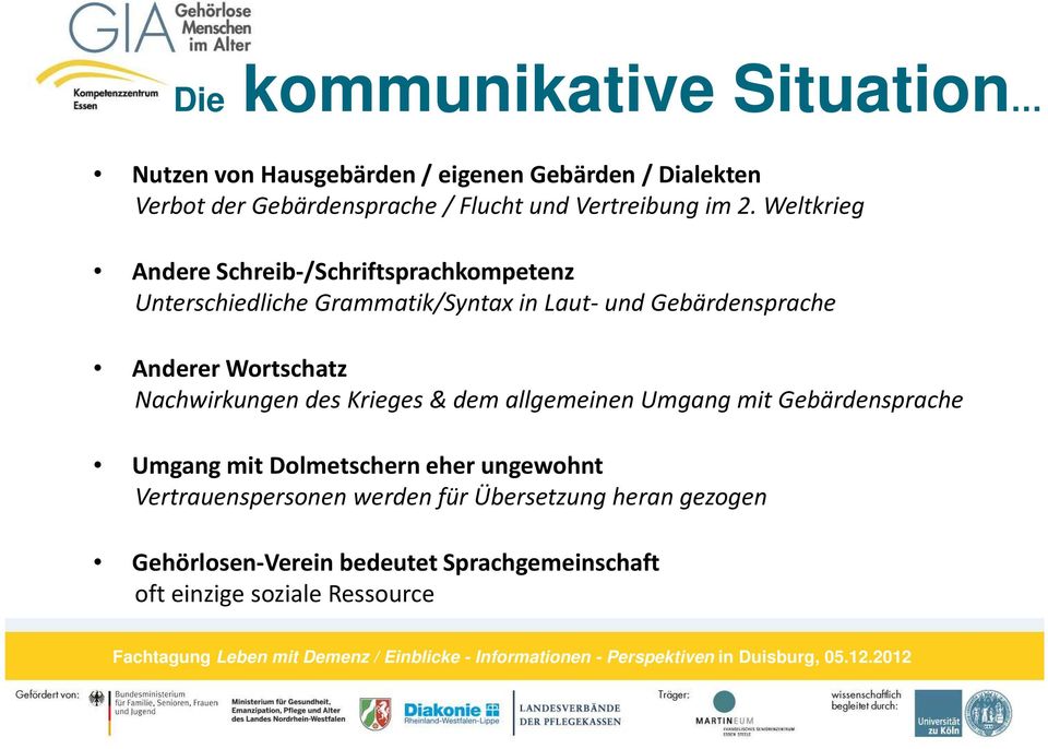 Weltkrieg Andere Schreib-/Schriftsprachkompetenz Unterschiedliche Grammatik/Syntax in Laut- und Gebärdensprache Anderer