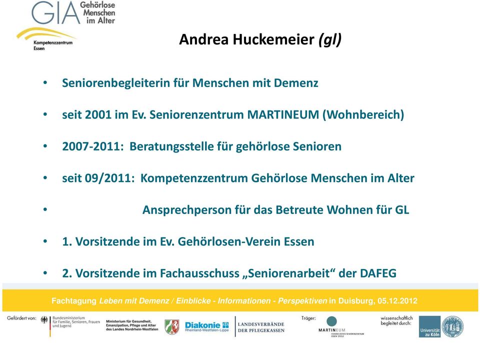 09/2011: Kompetenzzentrum Gehörlose Menschen im Alter Ansprechperson für das Betreute Wohnen