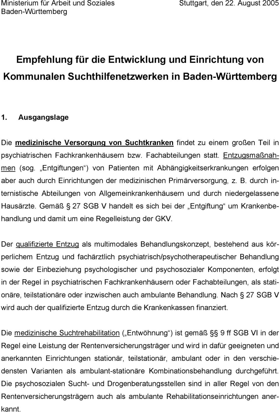 Entgiftungen ) von Patienten mit Abhängigkeitserkrankungen erfolgen aber auch durch Einrichtungen der medizinischen Primärversorgung, z. B.