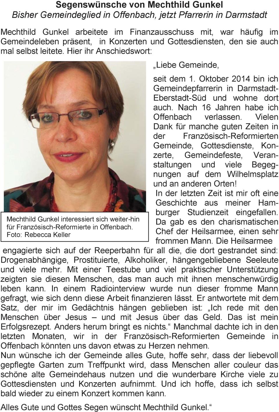 Foto: Rebecca Keller Liebe Gemeinde, seit dem 1. Oktober 2014 bin ich Gemeindepfarrerin in Darmstadt- Eberstadt-Süd und wohne dort auch. Nach 16 Jahren habe ich Offenbach verlassen.