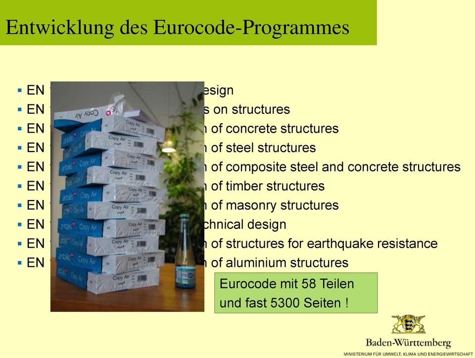 (Eurocode 5) Design of timber structures EN 1996: (Eurocode 6) Design of masonry structures EN 1997: (Eurocode 7) Geotechnical design EN 1998: