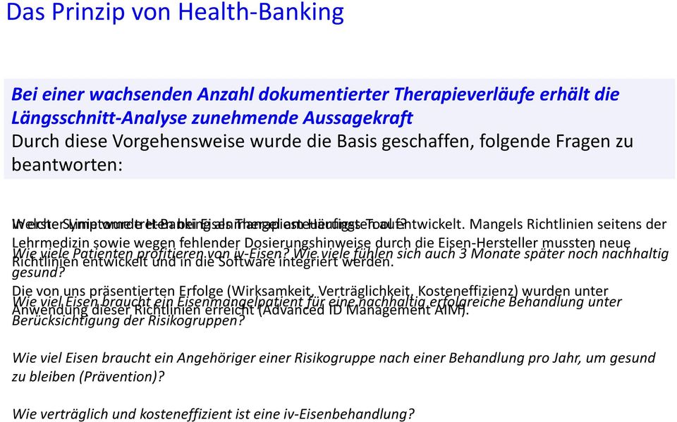 Mangels Richtlinien seitens der Lehrmedizin sowie wegen fehlender Dosierungshinweise durch die Eisen-Hersteller mussten neue Wie viele Patienten profitieren von iv-eisen?