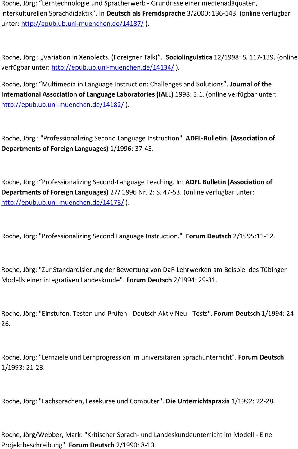 Journal of the International Association of Language Laboratories (IALL) 1998: 3.1. (online verfügbar unter: http://epub.ub.uni-muenchen.