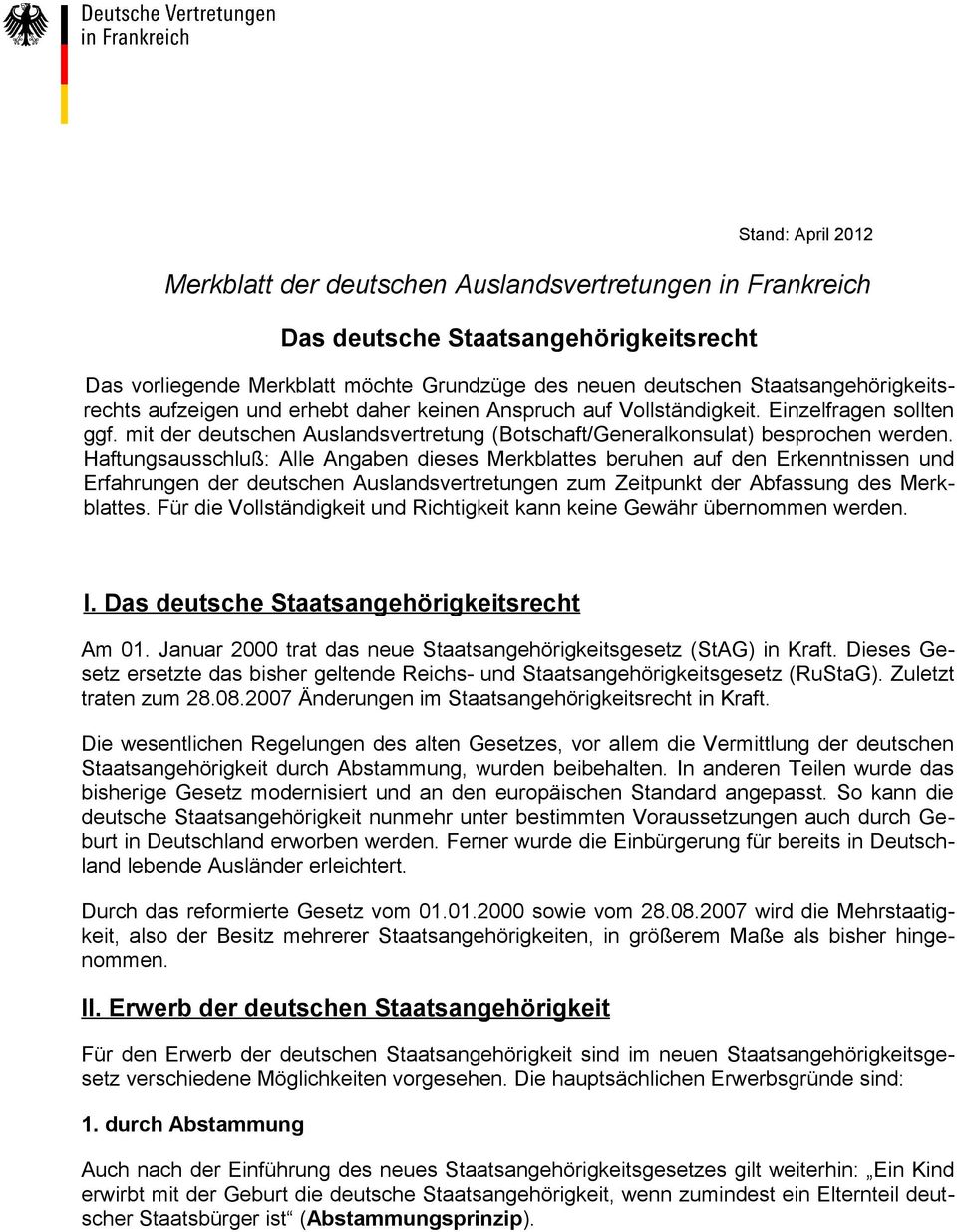 Haftungsausschluß: Alle Angaben dieses Merkblattes beruhen auf den Erkenntnissen und Erfahrungen der deutschen Auslandsvertretungen zum Zeitpunkt der Abfassung des Merkblattes.