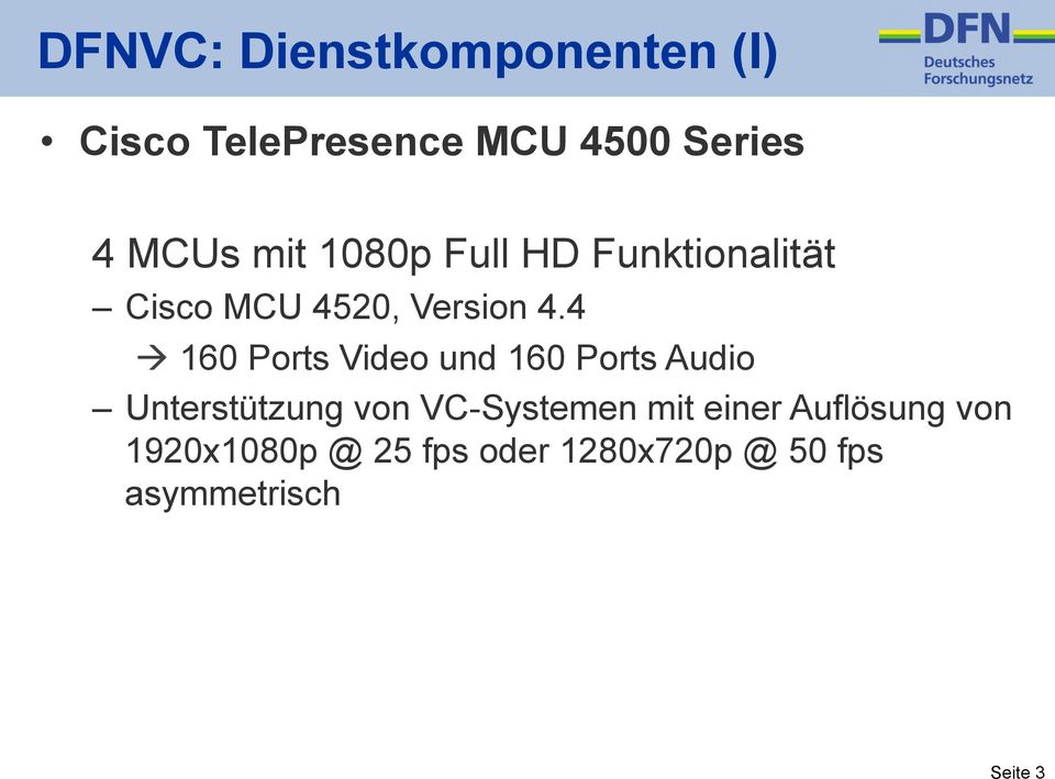 4 à 160 Ports Video und 160 Ports Audio Unterstützung von VC-Systemen